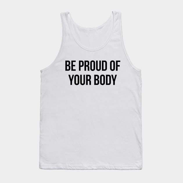 Be Proud Of Your Body Tank Top by hothippo